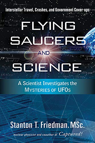 Stock image for Flying Saucers and Science: A Scientist Investigates the Mysteries of UFOs: Interstellar Travel, Crashes, and Government Cover-Ups for sale by Goodwill of Colorado