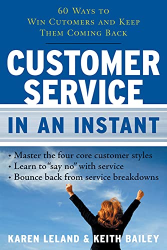 Imagen de archivo de Customer Service in an Instant: 60 Ways to Win Customers and Keep Them Coming Back a la venta por ThriftBooks-Dallas