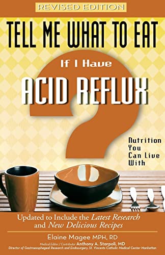 

Tell Me What to Eat if I Have Acid Reflux, Revised Edition: Nutrition You Can Live With (Tell Me What to Eat series)