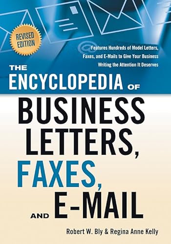 9781601630292: The Encyclopedia of Business Letters, Faxes, and Emails: Features Hundreds of Model Letters, Faxes, and E-mails to Give Your Business Writing the Attention It Deserves