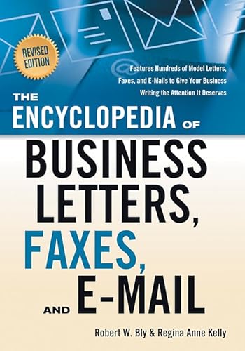 Stock image for The Encyclopedia of Business Letters, Faxes, and E-mail, Revised Edition: Features Hundreds of Model Letters, Faxes, and E-mails to Give Your Business Writing the Attention It Deserves for sale by Goodwill of Colorado