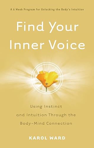 Beispielbild fr Find Your Inner Voice: Using Instinct and Intuition Through the Body-Mind Connection zum Verkauf von WorldofBooks