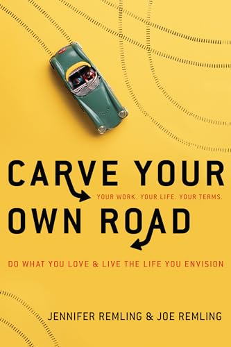 Imagen de archivo de Carve Your Own Road: Do What You Love and Live the Life You Envision a la venta por 2Vbooks