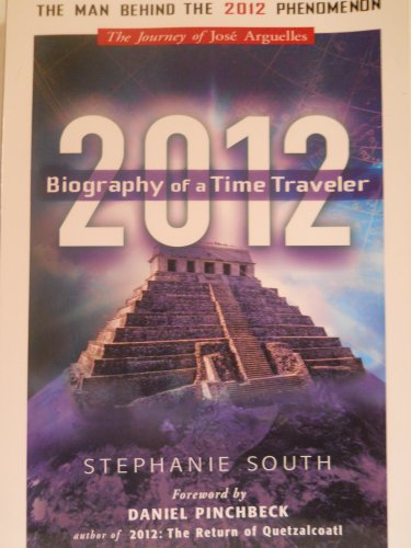 Stock image for 2012 Biography of a Time Traveler: The Journey of Jose Arguelles for sale by Zoom Books Company