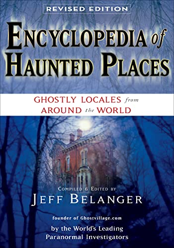 Stock image for Encyclopedia of Haunted Places, Revised Edition: Ghostly Locales from Around the World for sale by ThriftBooks-Dallas