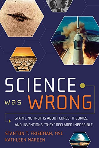 Imagen de archivo de Science Was Wrong: Startling Truths About Cures, Theories, and Inventions "They" Declared Impossible a la venta por BooksRun