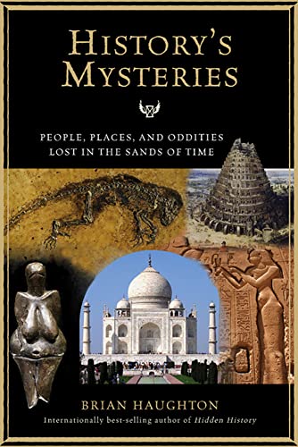 Stock image for History's Mysteries: People, Places and Oddities Lost in the Sands of Time for sale by Wonder Book
