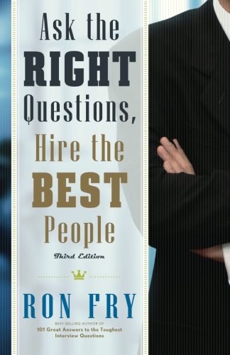 Beispielbild fr Ask the Right Questions, Hire the Best People zum Verkauf von Better World Books