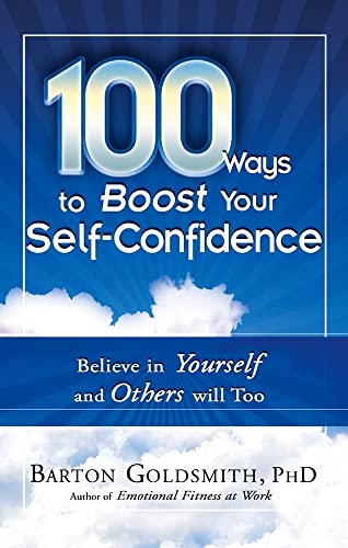 Imagen de archivo de 100 Ways to Boost Your Self-Confidence : Believe in Yourself and Others Will Too a la venta por Better World Books