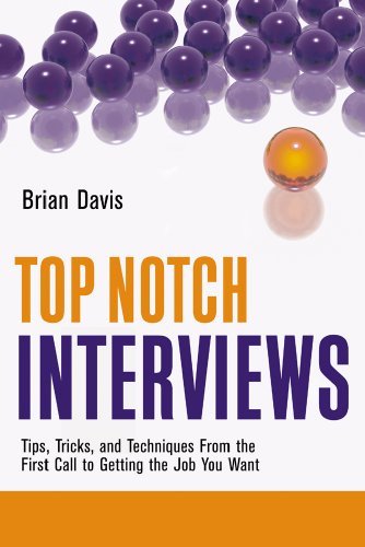 Beispielbild fr Top Notch Interviews : Tips, Tricks, and Techniques from the First Call to Getting the Job You Want zum Verkauf von Better World Books: West