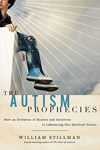 Stock image for The Autism Prophecies: How an Evolution of Healers and Intuitives is Influencing Our Spiritual Future for sale by SecondSale