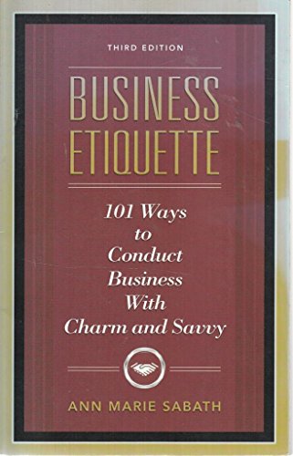 9781601631206: Business Etiquette, Third Edition: 101 Ways to Conduct Business with Charm and Savvy