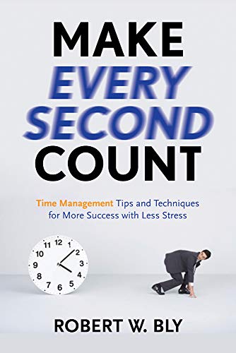 Beispielbild fr Make Every Second Count : Time Management Tips and Techniques for More Success with Less Stress zum Verkauf von Better World Books