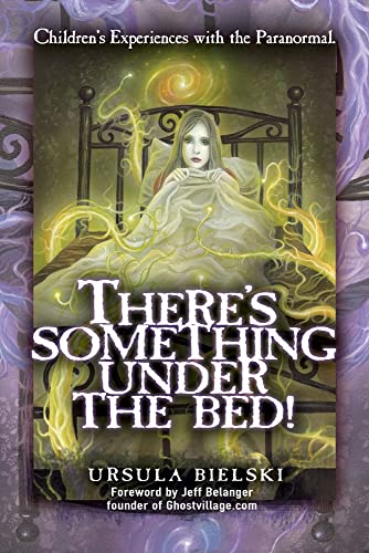 Imagen de archivo de There's Something Under the Bed: Children's Experiences With the Paranormal a la venta por Magers and Quinn Booksellers