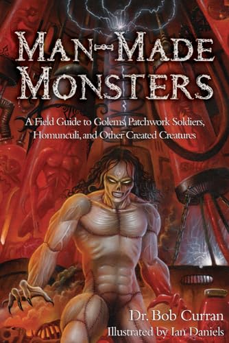 Stock image for Man-Made Monsters: A Field Guide to Golems, Patchwork Solders, Homunculi, and Other Created Creatures for sale by ThriftBooks-Atlanta