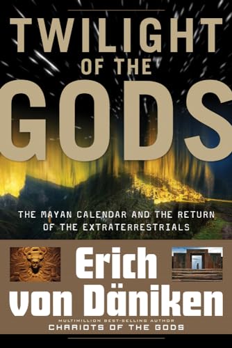 Beispielbild fr Twilight of the Gods: The Mayan Calendar and the Return of the Extraterrestrials (Erich von Daniken Library) zum Verkauf von Off The Shelf