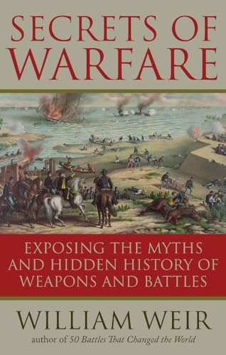 Beispielbild fr Secrets Of Warfare: Exposing the Myths and Hidden History of Weapons and Battles zum Verkauf von WorldofBooks