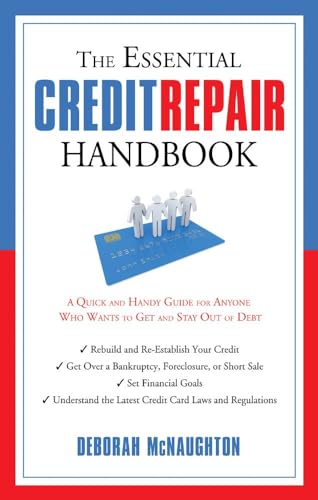 Imagen de archivo de The Essential Credit Repair Handbook : A Quick and Handy Guide for Anyone Who Wants to Get and Stay Out of Debt a la venta por Better World Books