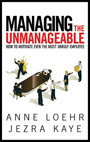 9781601631619: Managing the Unmanageable: How to Motivate Even the Most Unruly Employee