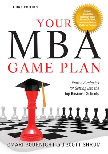 Stock image for Your MBA Game Plan, Third Edition: Proven Strategies for Getting Into the Top Business Schools for sale by BooksRun