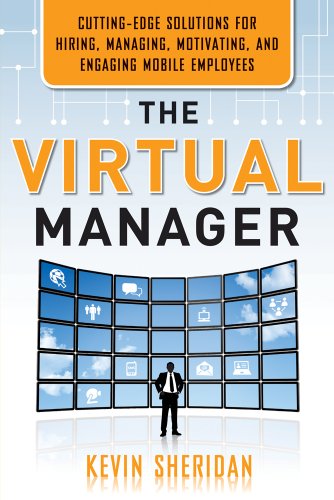 Beispielbild fr The Virtual Manager: Cutting-Edge Solutions for Hiring, Managing, Motivating, and Engaging Mobile Employees zum Verkauf von BooksRun