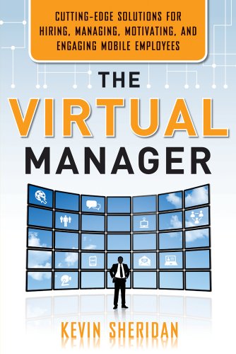 Stock image for The Virtual Manager : Cutting-Edge Solutions for Hiring, Managing, Motivating, and Engaging Mobile Employees for sale by Better World Books