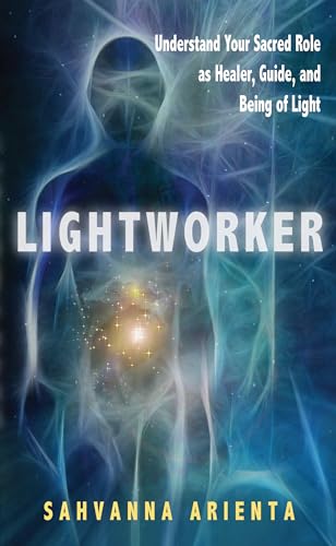 Beispielbild fr Lightworker: Understand Your Sacred Role as Healer, Guide, and Being of Light zum Verkauf von Books From California
