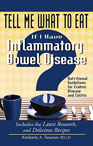 Stock image for Tell Me What to Eat If I Have Inflammatory Bowel Disease : Nutritional Guidelines for Crohn's Disease and Colitis for sale by Better World Books