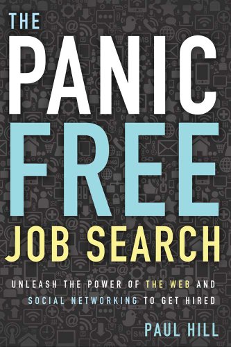 Beispielbild fr The Panic Free Job Search : Unleash the Power of the Web and Social Networking to Get Hired zum Verkauf von Better World Books