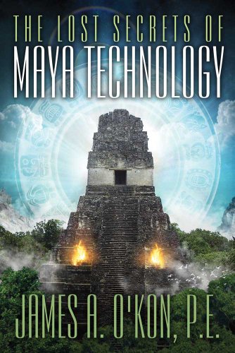 LOST SECRETS OF MAYA TECHNOLOGY