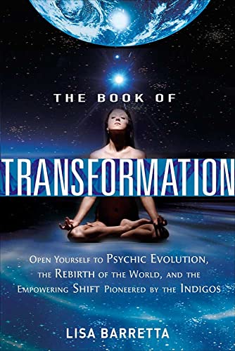 9781601632173: The Book of Transformation: Open Yourself to Psychic Evolution, the Rebirth of the World, and the Empowering Shift Pioneered by the Indigos