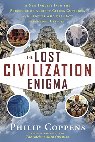 Stock image for The Lost Civilization Enigma: A New Inquiry Into the Existence of Ancient Cities, Cultures, and Peoples Who Pre-Date Recorded History for sale by Martin Nevers- used & rare books