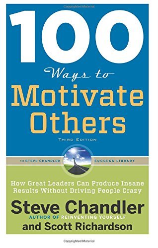 Beispielbild fr 100 Ways to Motivate Others, Third Edition: How Great Leaders Can Produce Insane Results Without Driving People Crazy (100 Ways Series) zum Verkauf von SecondSale