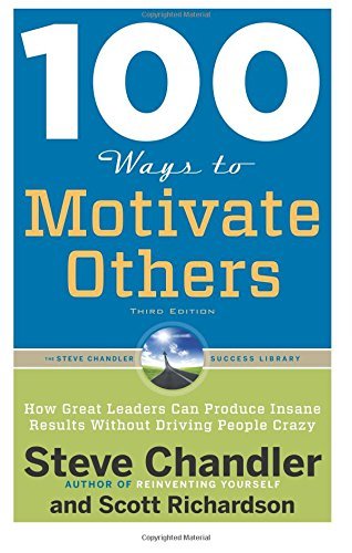 Stock image for 100 Ways to Motivate Others, Third Edition: How Great Leaders Can Produce Insane Results Without Driving People Crazy (100 Ways Series) for sale by Dream Books Co.