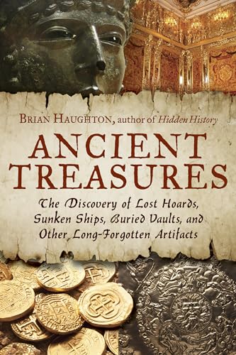 Stock image for Ancient Treasures : The Discovery of Lost Hoards, Sunken Ships, Buried Vaults, and Other Long-Forgotten Artifacts for sale by Better World Books