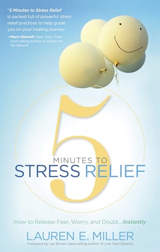 Beispielbild fr 5 Minutes to Stress Relief : How to Release Fear, Worry, and Doubt. Instantly zum Verkauf von Better World Books