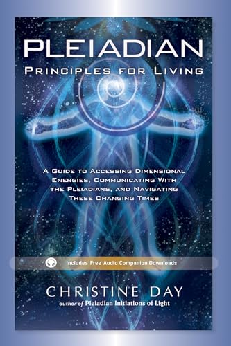 Imagen de archivo de Pleiadian Principles for Living: A Guide to Accessing Dimensional Energies, Communicating With the Pleiadians, and Navigating These Changing Times a la venta por SecondSale