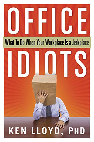 Imagen de archivo de Office Idiots : What to Do When Your Workplace Is a Jerkplace a la venta por Better World Books: West
