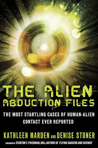 9781601632715: The Alien Abduction Files: The Most Startling Cases of Human-Alien Contact Ever Reported