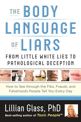 Beispielbild fr The Body Language of Liars: From Little White Lies to Pathological DeceptionHow to See through the Fibs, Frauds, and Falsehoods People Tell You Every Day zum Verkauf von Jenson Books Inc