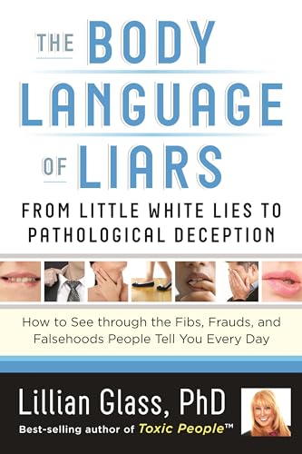 9781601632807: The Body Language of Liars: From Little White Lies to Pathological Deception: How to See Through the Fibs, Frauds, and Falsehoods People Tell You Every Day