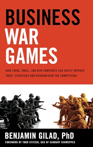 Stock image for Business War Games : How Large, Small, and New Companies Can Vastly Improve Their Strategies and Outmaneuver the Competition for sale by Better World Books