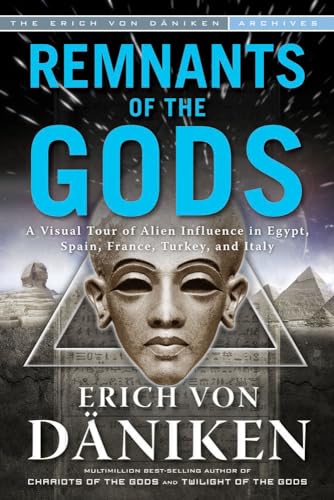 Beispielbild fr Remnants Of The Gods: A Visual Tour of Alien Influence in Egypt, Spain, France, Turkey, and Italy (Erich Von Daniken Library) zum Verkauf von WorldofBooks