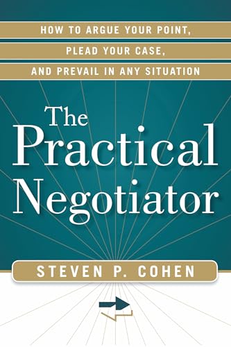 Beispielbild fr The Practical Negotiator : How to Argue Your Point, Plead Your Case, and Prevail in Any Situation zum Verkauf von Better World Books