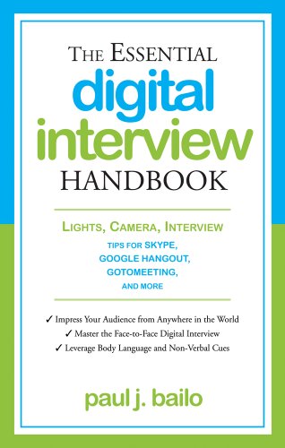 The Essential Digital Interview Handbook: Lights, Camera, Interview: Tips for Skype, Google Hango...