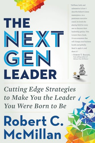Stock image for The Next Gen Leader: Cutting Edge Strategies to Make You the Leader You Were Born to Be for sale by Books From California