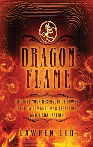 Stock image for Dragonflame: Tap Into Your Reservoir of Power Using Talismans, Manifestation, and Visualization for sale by HPB Inc.