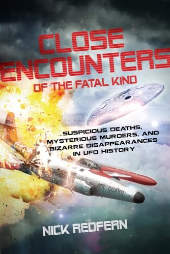 Beispielbild fr Close Encounters of the Fatal Kind : Suspicious Deaths, Mysterious Murders, and Bizarre Disappearances in UFO History zum Verkauf von Better World Books: West