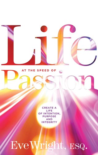 Beispielbild fr Life at the Speed of Passion : Create a Life of Intention, Purpose, and Integrity zum Verkauf von Better World Books
