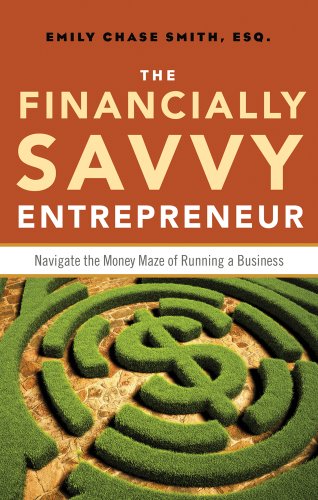 9781601633170: Financially Savvy Entrepreneur: How to Navigate the Money Maze of Runing a Business